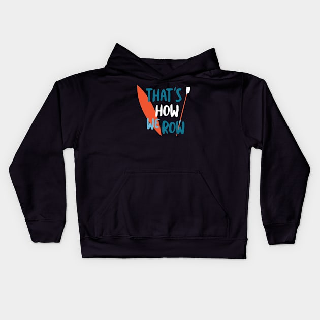 Crew Pun That's How We Row Kids Hoodie by whyitsme